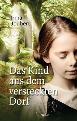 Buchcover Das Kind aus dem versteckten Dorf | Irma Joubert | EAN 9783963629792 | ISBN 3-96362-979-7 | ISBN 978-3-96362-979-2