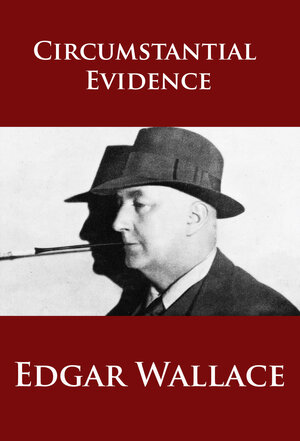 Buchcover Circumstantial Evidence | Edgar Wallace | EAN 9783963753275 | ISBN 3-96375-327-7 | ISBN 978-3-96375-327-5