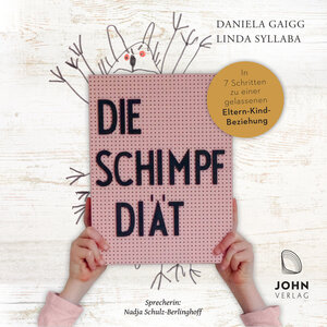 Buchcover Die Schimpf-Diät: In 7 Schritten zu einer gelassenen Eltern-Kind-Beziehung (Download) | Daniela Gaigg, Linda Syllaba | EAN 9783963840197 | ISBN 3-96384-019-6 | ISBN 978-3-96384-019-7