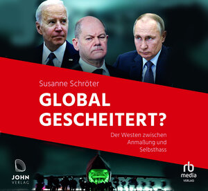 Buchcover Global gescheitert?: Der Westen zwischen Anmaßung und Selbsthass | Susanne Schröter | EAN 9783963840913 | ISBN 3-96384-091-9 | ISBN 978-3-96384-091-3