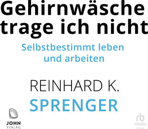 Buchcover Gehirnwäsche trage ich nicht | Reinhard K. Sprenger | EAN 9783963841194 | ISBN 3-96384-119-2 | ISBN 978-3-96384-119-4