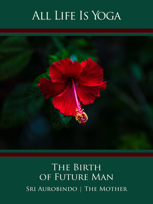 Buchcover All Life Is Yoga: The Birth of Future Man | Sri Aurobindo | EAN 9783963871368 | ISBN 3-96387-136-9 | ISBN 978-3-96387-136-8