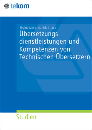 Buchcover Übersetzungsdienstleistungen und Kompetenzen von Technischen Übersetzern | Birgitta Meex | EAN 9783963930119 | ISBN 3-96393-011-X | ISBN 978-3-96393-011-9