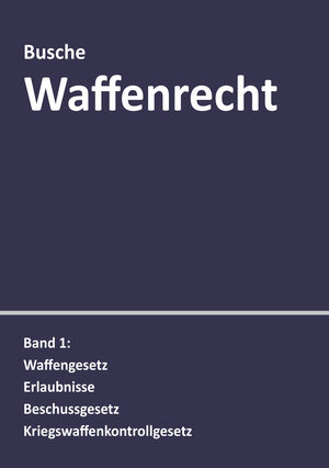 Buchcover Waffenrecht: Praxiswissen für Waffenbesitzer, Handel, Verwaltung und Justiz | André Busche | EAN 9783963940101 | ISBN 3-96394-010-7 | ISBN 978-3-96394-010-1