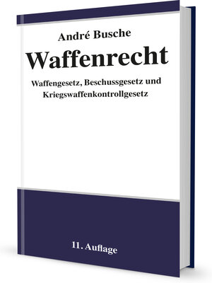 Buchcover Waffenrecht - Praxiswissen für Waffenbesitzer, Handel, Verwaltung und Justiz | André Busche | EAN 9783963940200 | ISBN 3-96394-020-4 | ISBN 978-3-96394-020-0