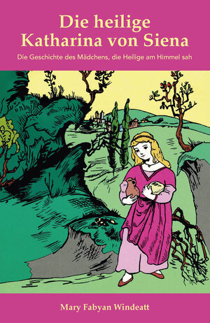 Buchcover Die Heilige Katharina von Siena | Mary Fabyan Windeatt | EAN 9783964060341 | ISBN 3-96406-034-8 | ISBN 978-3-96406-034-1