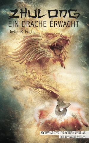 Buchcover Zhulong - ein Drache erwacht | Dieter R. Fuchs | EAN 9783964080189 | ISBN 3-96408-018-7 | ISBN 978-3-96408-018-9