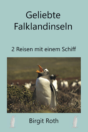 Buchcover Geliebte Falklandinseln | Birgit Roth | EAN 9783964090249 | ISBN 3-96409-024-7 | ISBN 978-3-96409-024-9