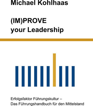 Buchcover (IM)PROVE your Leadership | Michael Kohlhaas | EAN 9783964090256 | ISBN 3-96409-025-5 | ISBN 978-3-96409-025-6