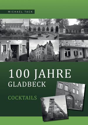 Buchcover 100 Jahre Gladbeck | Michael Tack | EAN 9783964091079 | ISBN 3-96409-107-3 | ISBN 978-3-96409-107-9