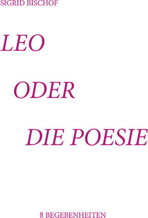 Buchcover Leo oder die Poesie | Sigrid Bischof | EAN 9783964091963 | ISBN 3-96409-196-0 | ISBN 978-3-96409-196-3