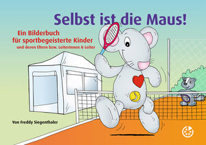 Buchcover Selbst ist die Maus! | Freddy Siegenthaler | EAN 9783964160072 | ISBN 3-96416-007-5 | ISBN 978-3-96416-007-2