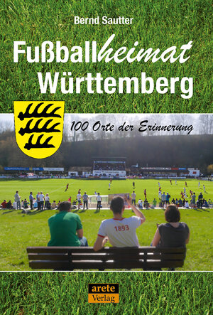 Buchcover Fußballheimat Württemberg | Bernd Sautter | EAN 9783964230133 | ISBN 3-96423-013-8 | ISBN 978-3-96423-013-3