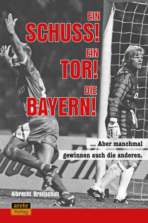 Buchcover Ein Schuss! Ein Tor! Die Bayern! | Albrecht Breitschuh | EAN 9783964230874 | ISBN 3-96423-087-1 | ISBN 978-3-96423-087-4