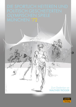 Buchcover Die sportlich heiteren und politisch gescheiterten Olympischen Spiele München ’72  | EAN 9783964231123 | ISBN 3-96423-112-6 | ISBN 978-3-96423-112-3