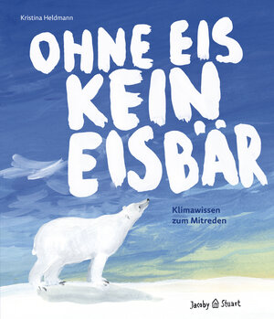 Buchcover Ohne Eis kein Eisbär | Kristina Heldmann | EAN 9783964280558 | ISBN 3-96428-055-0 | ISBN 978-3-96428-055-8