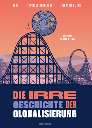 Buchcover Die irre Geschichte der Globalisierung | Sébastien Jean | EAN 9783964282057 | ISBN 3-96428-205-7 | ISBN 978-3-96428-205-7