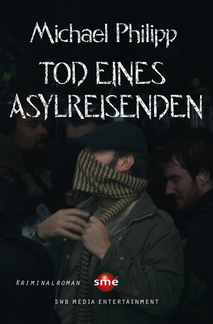 Buchcover Tod eines Asylreisenden | Michael Philipp | EAN 9783964380746 | ISBN 3-96438-074-1 | ISBN 978-3-96438-074-6