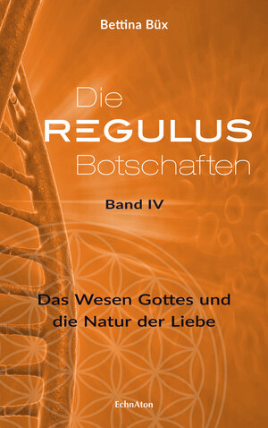 Buchcover Die Regulus-Botschaften: Band IV | Bettina Büx | EAN 9783964420046 | ISBN 3-96442-004-2 | ISBN 978-3-96442-004-6