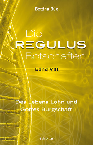 Buchcover Die Regulus-Botschaften | Bettina Büx | EAN 9783964420411 | ISBN 3-96442-041-7 | ISBN 978-3-96442-041-1