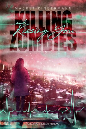 Buchcover Killing Zombies and Kissing You | Magret Kindermann | EAN 9783964434470 | ISBN 3-96443-447-7 | ISBN 978-3-96443-447-0