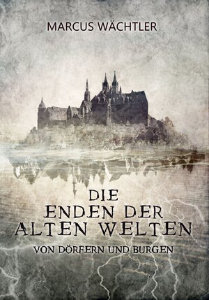 Buchcover Von Dörfern und Burgen | Marcus Wächtler | EAN 9783964434746 | ISBN 3-96443-474-4 | ISBN 978-3-96443-474-6