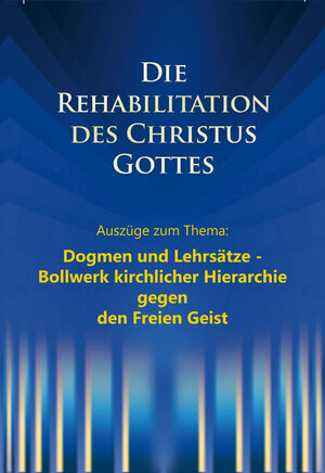 Buchcover Die Rehabilitation des Christus Gottes - Dogmen und Lehrsätze | Martin Kübli | EAN 9783964460066 | ISBN 3-96446-006-0 | ISBN 978-3-96446-006-6