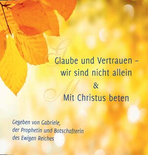 Buchcover Glaube und Vertrauen – wir sind nicht allein & Mit Christus beten | Gabriele | EAN 9783964464385 | ISBN 3-96446-438-4 | ISBN 978-3-96446-438-5