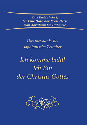 Buchcover Ich komme bald! Ich Bin der Christus Gottes | Gabriele | EAN 9783964464507 | ISBN 3-96446-450-3 | ISBN 978-3-96446-450-7
