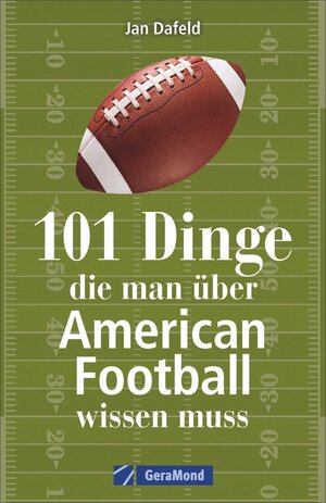 Buchcover 101 Dinge, die man über American Football wissen muss | Jan Dafeld | EAN 9783964530592 | ISBN 3-96453-059-X | ISBN 978-3-96453-059-2