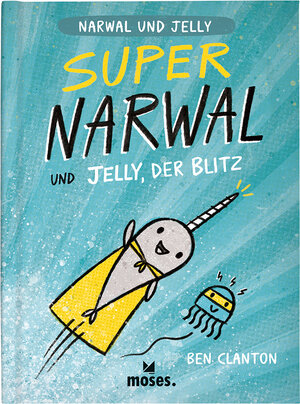 Buchcover Super Narwal und Jelly, der Blitz | Ben Clanton | EAN 9783964550415 | ISBN 3-96455-041-8 | ISBN 978-3-96455-041-5