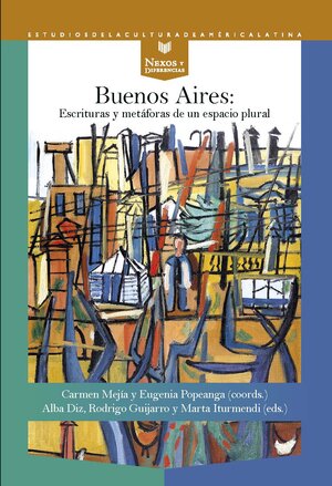 Buchcover Buenos Aires : escrituras y metáforas de un espacio plural  | EAN 9783964569578 | ISBN 3-96456-957-7 | ISBN 978-3-96456-957-8