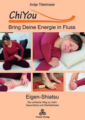 Buchcover ChiYou - Bring Deine Energie in Fluss | Antje Tittelmeier | EAN 9783964586513 | ISBN 3-96458-651-X | ISBN 978-3-96458-651-3