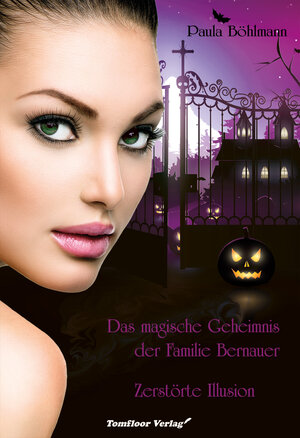 Buchcover Das magische Geheimnis der Familie Bernauer Zerstörte Illusion (Band 3) | Paula Böhlmann | EAN 9783964640208 | ISBN 3-96464-020-4 | ISBN 978-3-96464-020-8