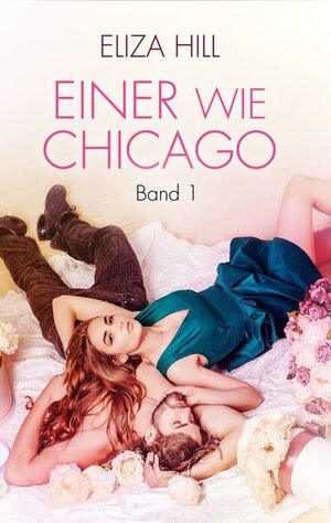 Buchcover Einer wie Chicago: Band 1 | Eliza Hill | EAN 9783964650443 | ISBN 3-96465-044-7 | ISBN 978-3-96465-044-3