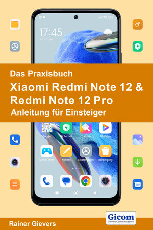 Buchcover Das Praxisbuch Xiaomi Redmi Note 12 & Redmi Note 12 Pro - Anleitung für Einsteiger | Rainer Gievers | EAN 9783964692382 | ISBN 3-96469-238-7 | ISBN 978-3-96469-238-2