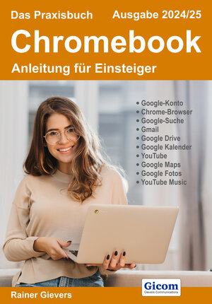 Buchcover Das Praxisbuch Chromebook - Anleitung für Einsteiger (Ausgabe 2024/25) | Rainer Gievers | EAN 9783964692443 | ISBN 3-96469-244-1 | ISBN 978-3-96469-244-3