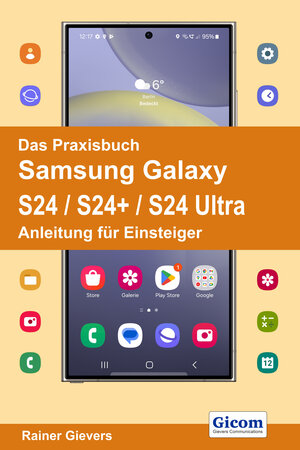 Buchcover Das Praxisbuch Samsung Galaxy S24 / S24+ / S24 Ultra - Anleitung für Einsteiger | Rainer Gievers | EAN 9783964692580 | ISBN 3-96469-258-1 | ISBN 978-3-96469-258-0