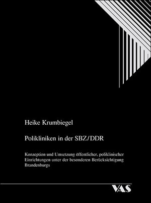 Buchcover Polikliniken in der SBZ /DDR | Heike Krumbiegel | EAN 9783964741066 | ISBN 3-96474-106-X | ISBN 978-3-96474-106-6
