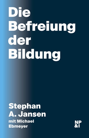 Buchcover Die Befreiung der Bildung | Stephan A. Jansen | EAN 9783964760012 | ISBN 3-96476-001-3 | ISBN 978-3-96476-001-2