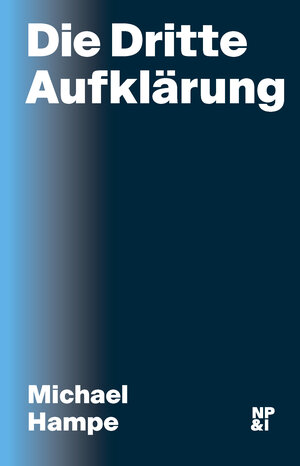 Buchcover Die Dritte Aufklärung | Michael Hampe | EAN 9783964760029 | ISBN 3-96476-002-1 | ISBN 978-3-96476-002-9
