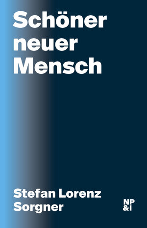 Buchcover Schöner neuer Mensch | Stefan Lorenz Sorgner | EAN 9783964760050 | ISBN 3-96476-005-6 | ISBN 978-3-96476-005-0