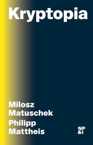 Buchcover Kryptopia | Milosz Matuschek | EAN 9783964760197 | ISBN 3-96476-019-6 | ISBN 978-3-96476-019-7