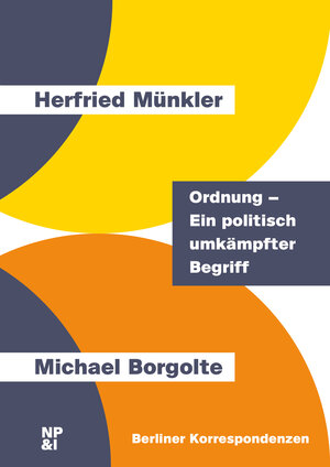 Buchcover Ordnung – Ein politisch umkämpfter Begriff | Herfried Münkler | EAN 9783964763006 | ISBN 3-96476-300-4 | ISBN 978-3-96476-300-6