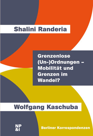 Buchcover Grenzenlose (Un-)Ordnungen – Mobilität und Grenzen im Wandel? | Shalini Randeria | EAN 9783964763020 | ISBN 3-96476-302-0 | ISBN 978-3-96476-302-0