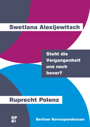 Buchcover Steht die Vergangenheit uns noch bevor? | Swetlana Alexijewitsch | EAN 9783964763037 | ISBN 3-96476-303-9 | ISBN 978-3-96476-303-7