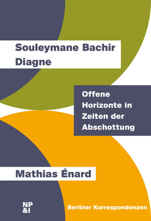 Buchcover Offene Horizonte in Zeiten der Abschottung | Souleymane Bachir Diagne | EAN 9783964763082 | ISBN 3-96476-308-X | ISBN 978-3-96476-308-2
