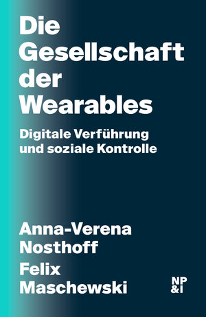 Buchcover Die Gesellschaft der Wearables | Anna-Verena Nosthoff | EAN 9783964765246 | ISBN 3-96476-524-4 | ISBN 978-3-96476-524-6