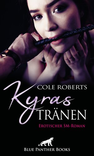 Buchcover Kyras Tränen | Erotischer SM-Roman | Cole Roberts | EAN 9783964772213 | ISBN 3-96477-221-6 | ISBN 978-3-96477-221-3