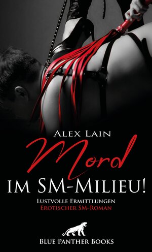 Buchcover Mord im SM-Milieu! Erotischer SM-Roman | Alex Lain | EAN 9783964778406 | ISBN 3-96477-840-0 | ISBN 978-3-96477-840-6
